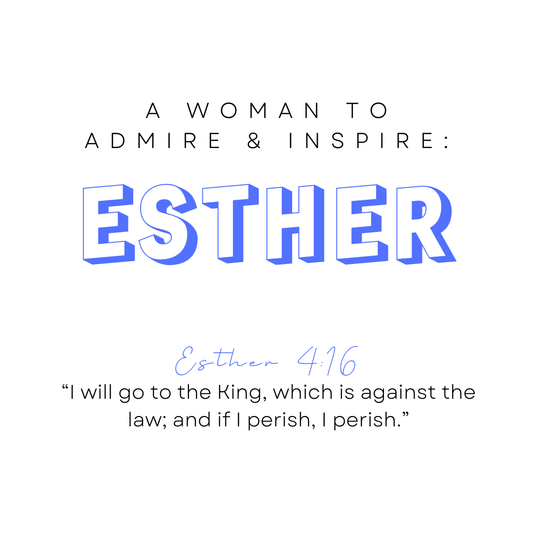 A Woman to Admire & Inspire: Esther