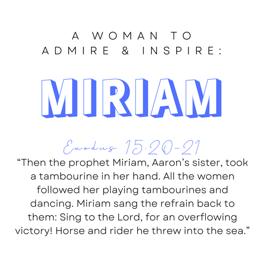 A Woman to Admire & Inspire: Miriam