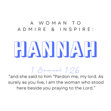 A Woman to Admire & Inspire: Hannah