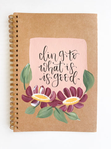 Cling to what is good, Hand-Painted Spiral Bound Journal