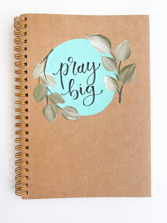 Pray big, Hand-Painted Spiral Bound Journal