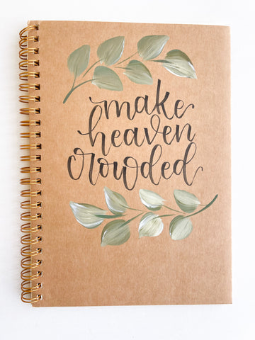 Make heaven crowded, Hand-Painted Spiral Bound Journal