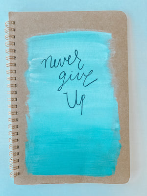 Never give up, Hand-Painted Spiral Bound Journal
