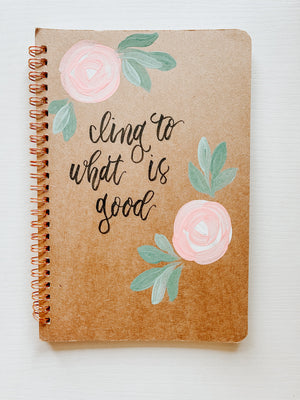 Cling to what is good, Hand-Painted Spiral Bound Journal