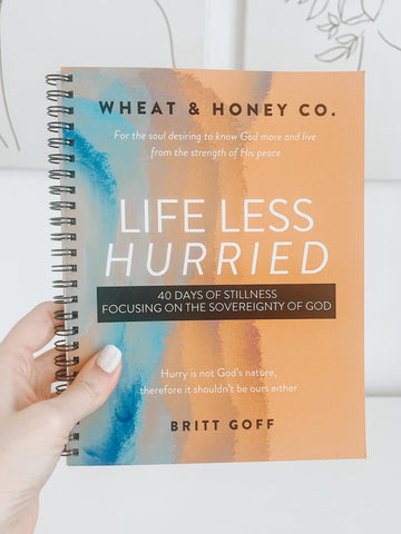 Life Less Hurried: 40 days of stillness for the soul desiring to live from the strength of His peace