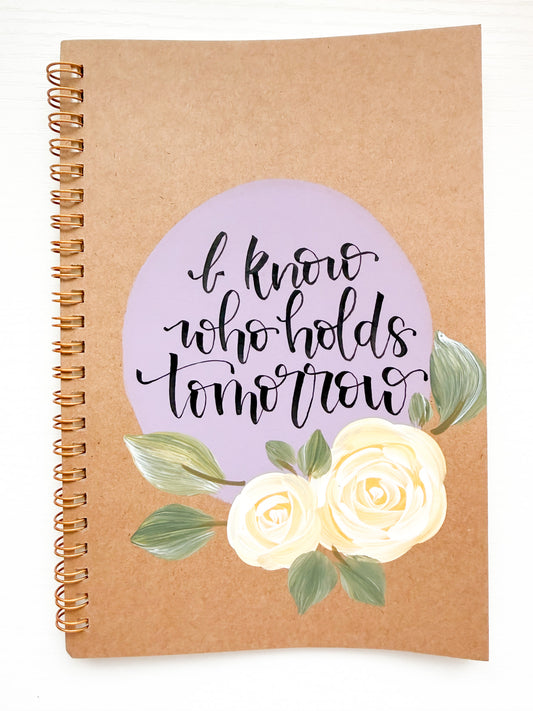 I know who holds tomorrow, Hand-Painted Spiral Bound Journal