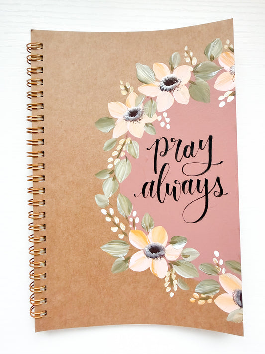 Pray always, Hand-Painted Spiral Bound Journal
