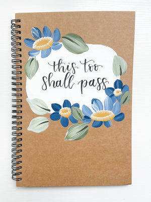 This too shall pass, Large Hand-Painted Spiral Bound Journal