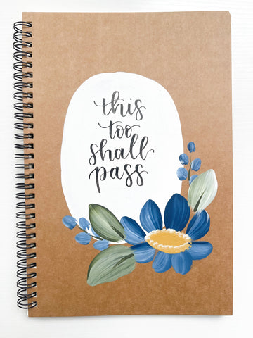 This too shall pass, Large Hand-Painted Spiral Bound Journal