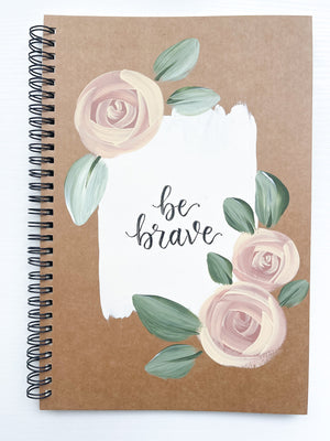 Be brave, Large Hand-Painted Spiral Bound Journal