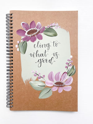 Cling to what is good, Large Hand-Painted Spiral Bound Journal