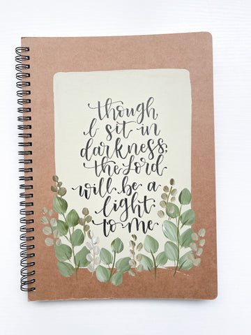 Though I sit in darkness the Lord will be a light to me, Large Hand-Painted Spiral Bound Journal