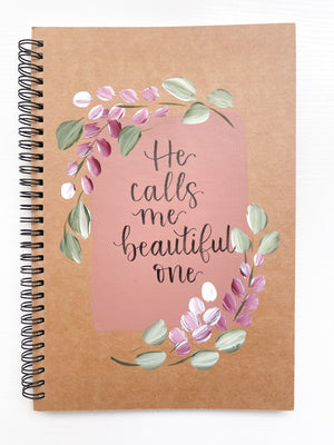 He calls me beautiful one, Large Hand-Painted Spiral Bound Journal