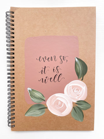 Even so, it is well, Large Hand-Painted Spiral Bound Journal