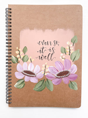 Even so it is well, Large Hand-Painted Spiral Bound Journal