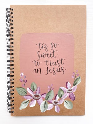 Tis so sweet to trust in Jesus, Large Hand-Painted Spiral Bound Journal
