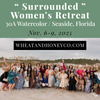 Surrounded: 11/6-9 2025 Seaside, FL Retreat